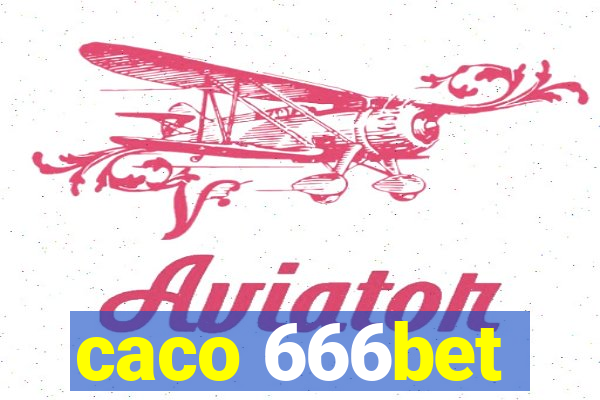 caco 666bet